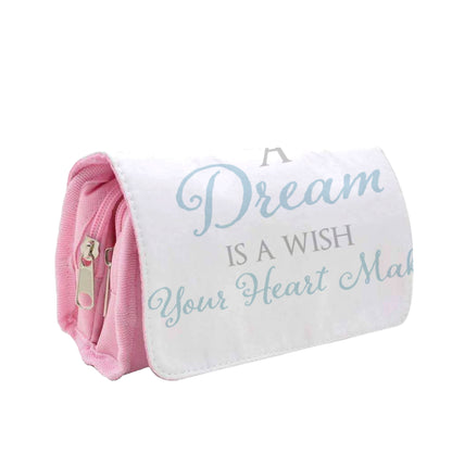 A Dream Is A Wish Your Heart Makes Pencil Case