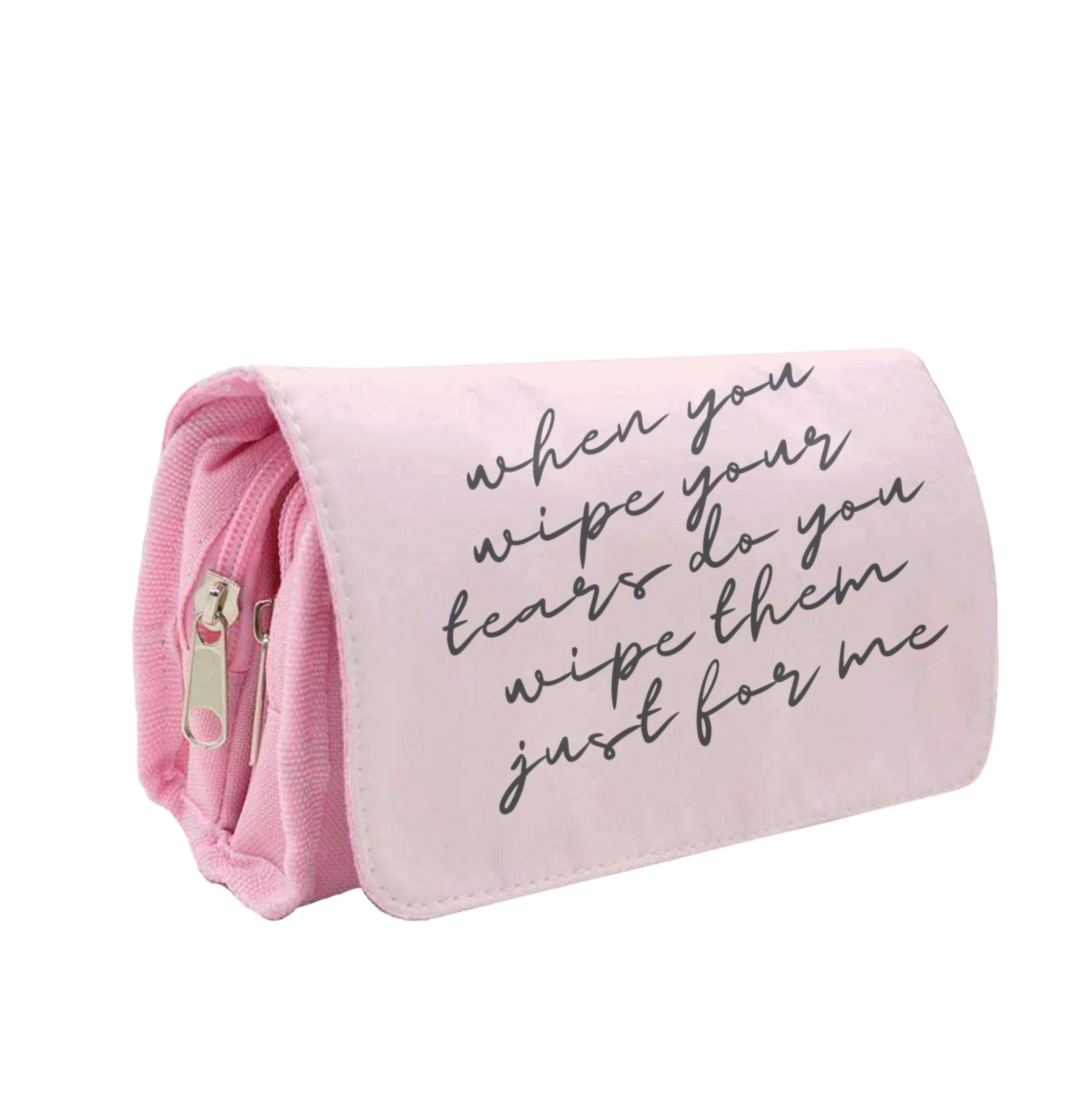 When You Wipe Your Tears - TikTok Trends Pencil Case