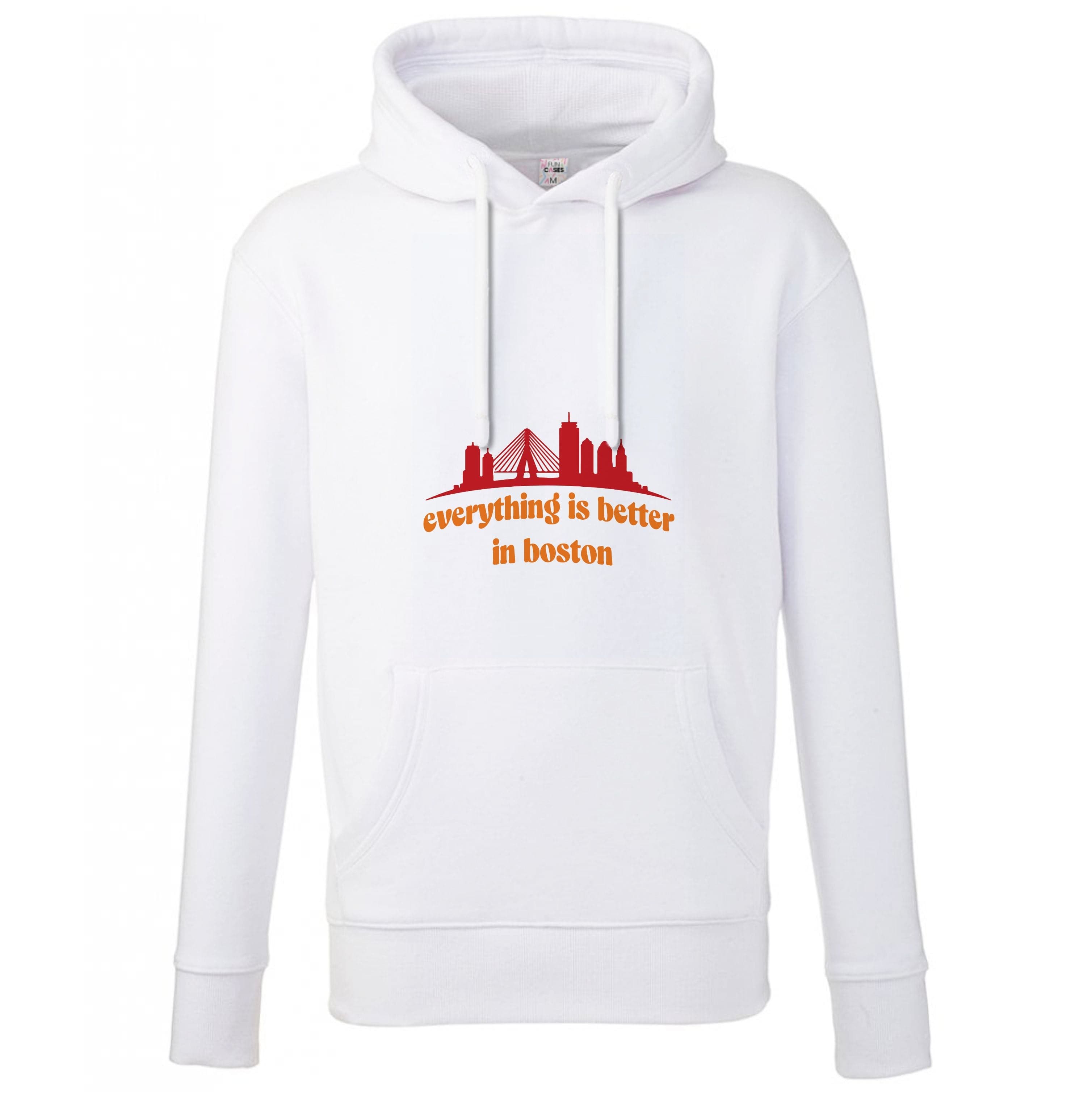 Everything Is Better In Boston Hoodie