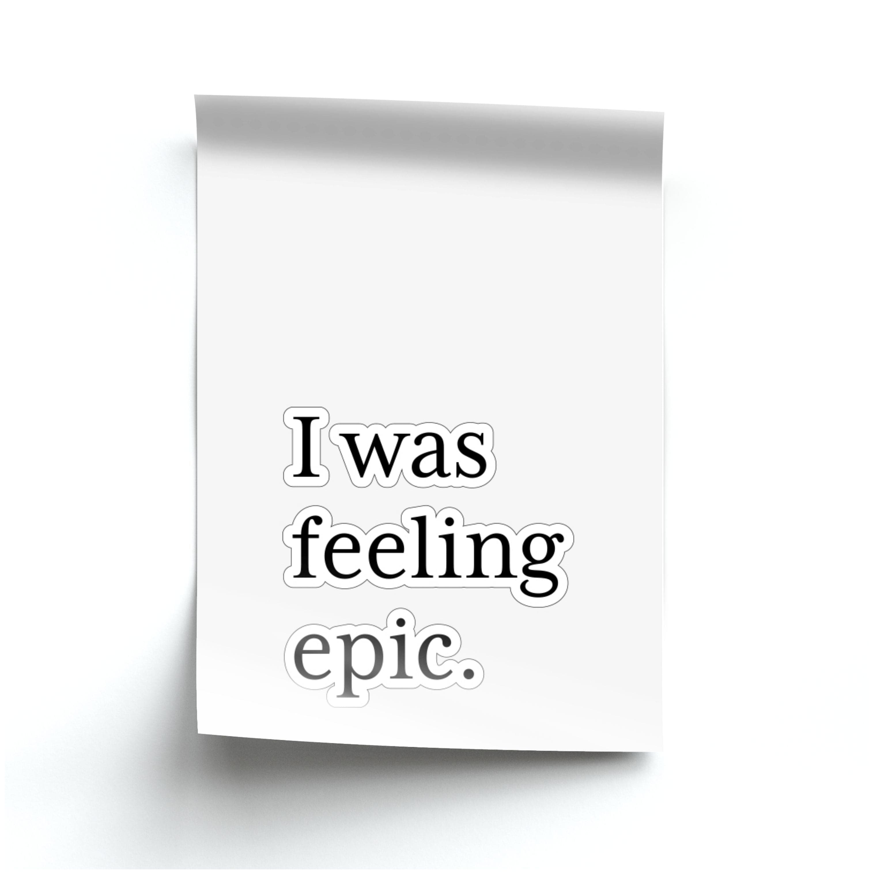 I Was Feeling Epic - VD Poster