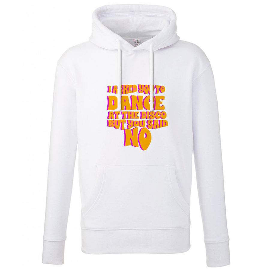 I Asked You To Dance At The Disco But You Said No - Busted Hoodie
