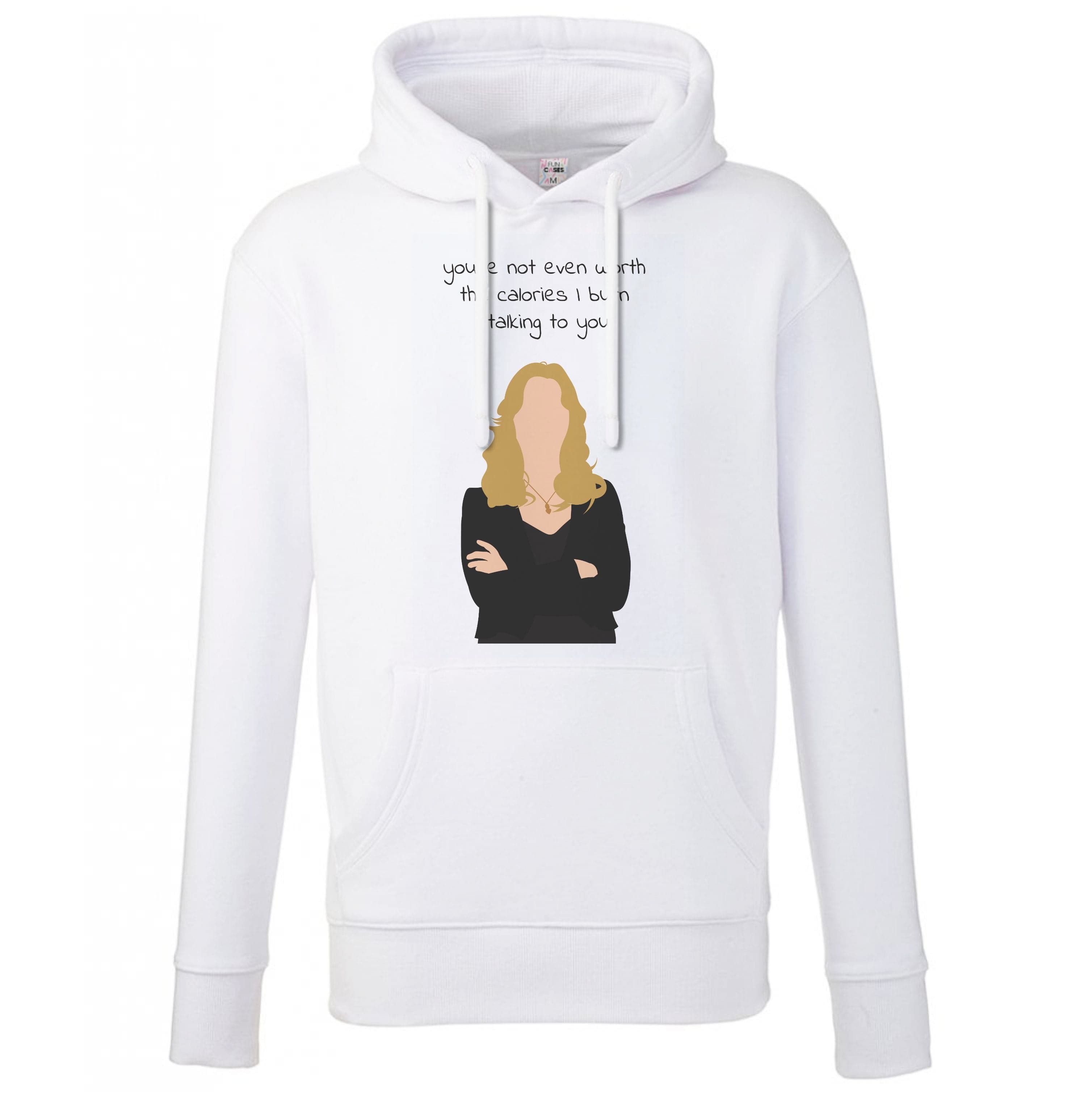 You're Not Even Worth The Calories I Burn Talking To You - VD Hoodie