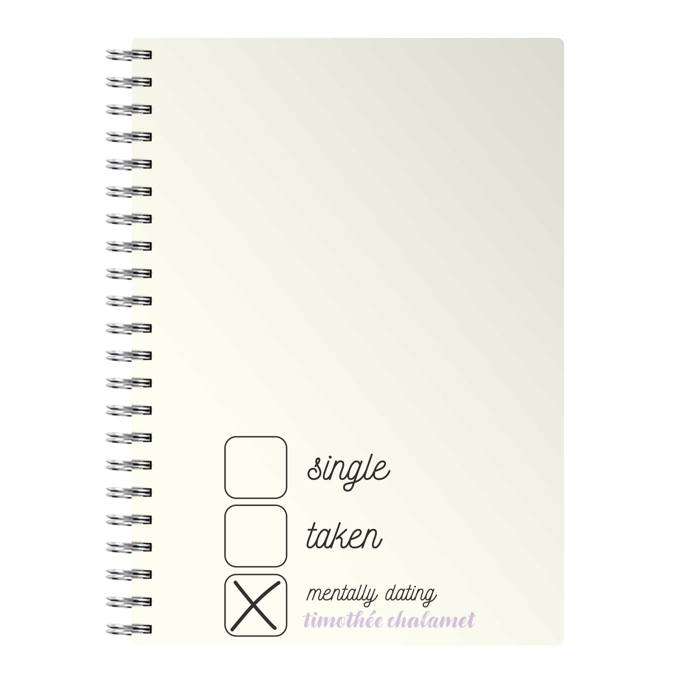 Single, Taken, Mentally Dating - Timothée Chalamet Notebook