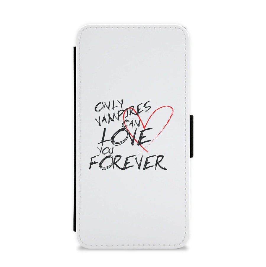 Only Vampires Can Love You Forever - Vampire Diaries Flip / Wallet Phone Case