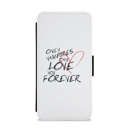 Only Vampires Can Love You Forever - VD Flip / Wallet Phone Case