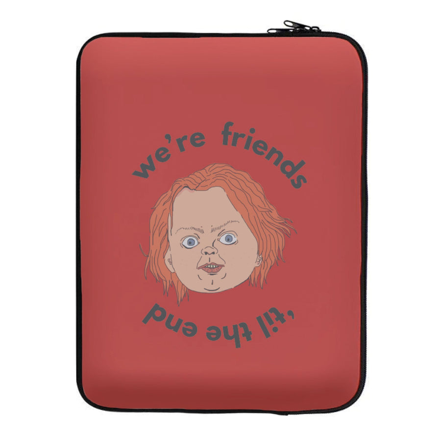 We're Friends 'til the end - Chucky Laptop Sleeve