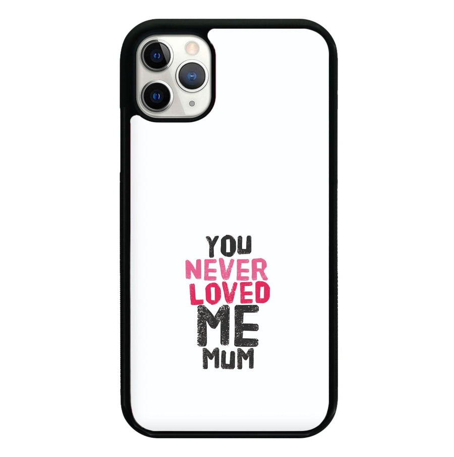 You Never Loved Me Mum - Pete Davidson Phone Case