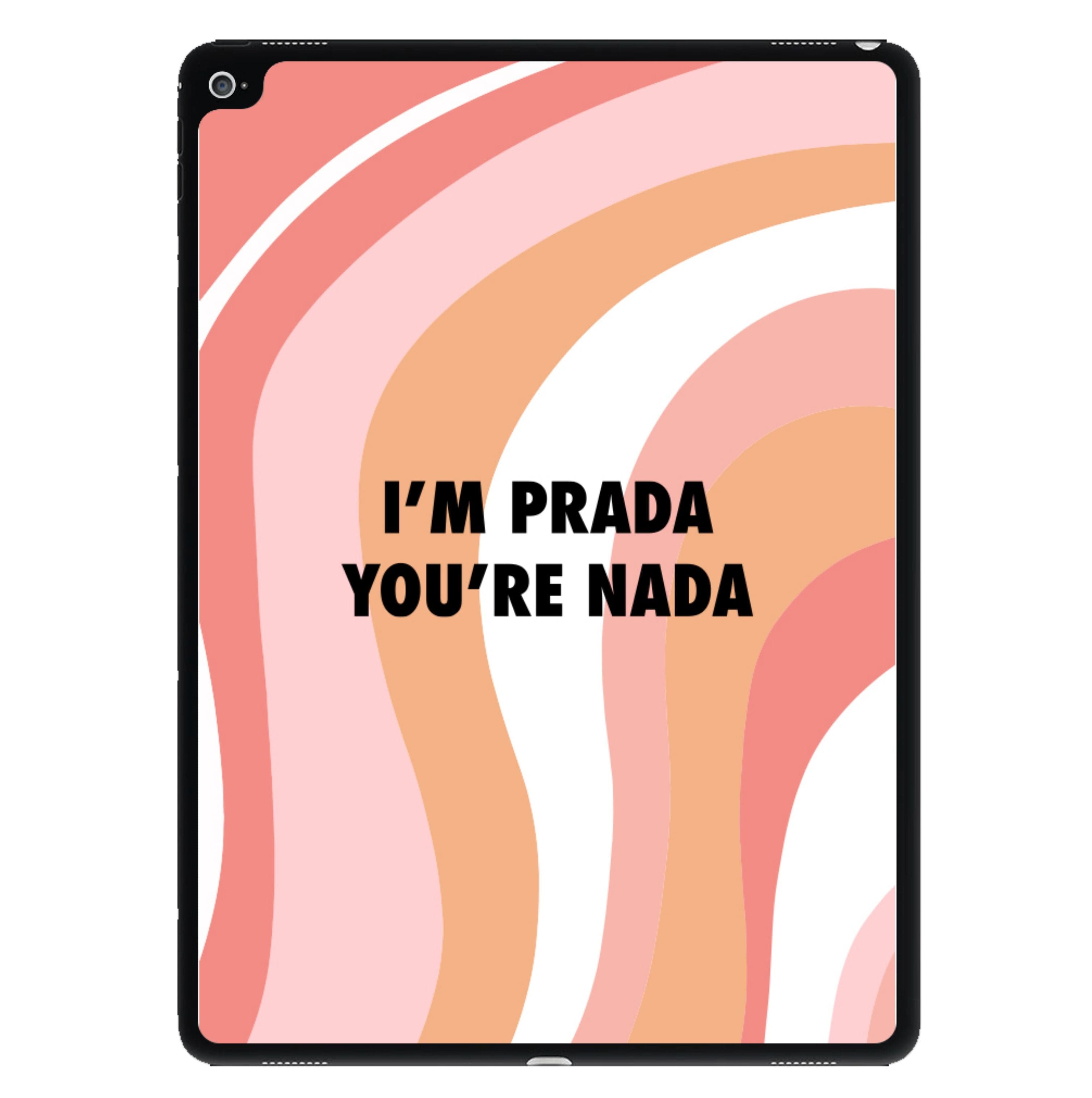 Im Prada You're Nada - Sassy Quotes iPad Case