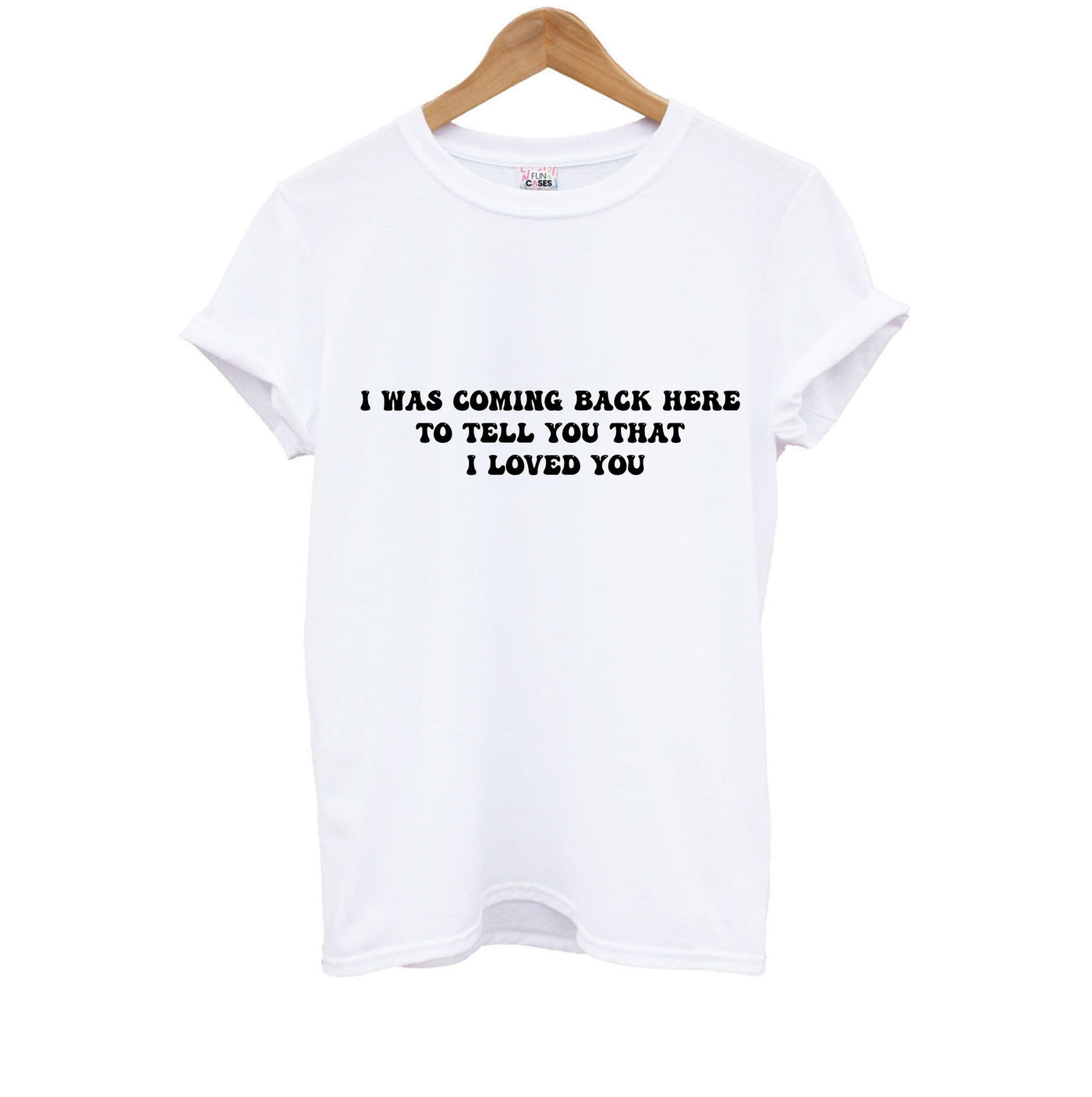 I Was Coming Back Here To Tell You That I Loved You - Islanders Kids T-Shirt