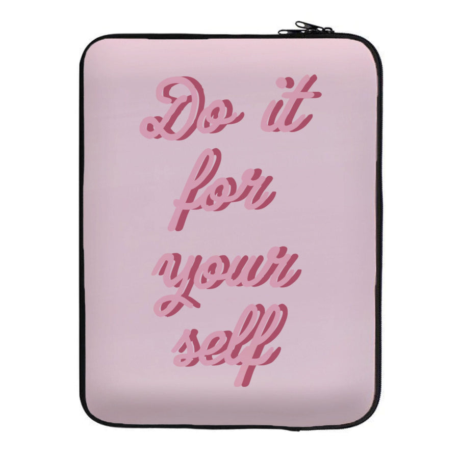 Do It For Your Self - Sassy Quotes Laptop Sleeve