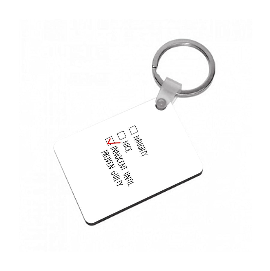Innocent Until Proven Guilty - Naughty Or Nice  Keyring