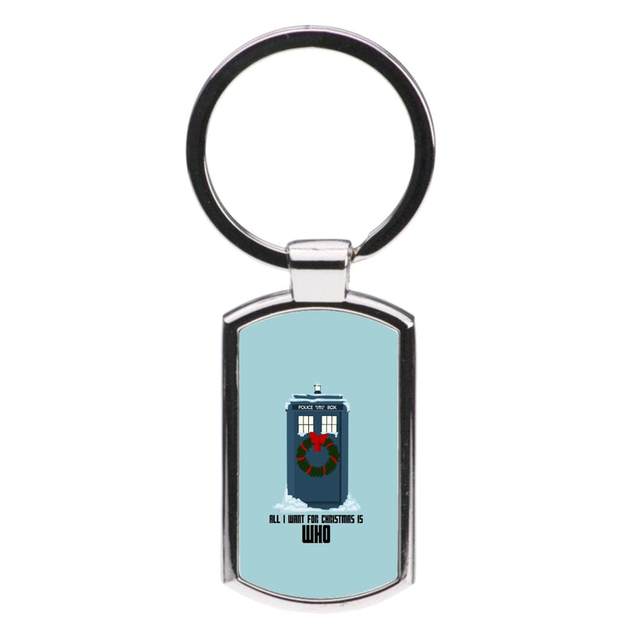 All I Want For Christmas Is Who - Doctor Who Luxury Keyring