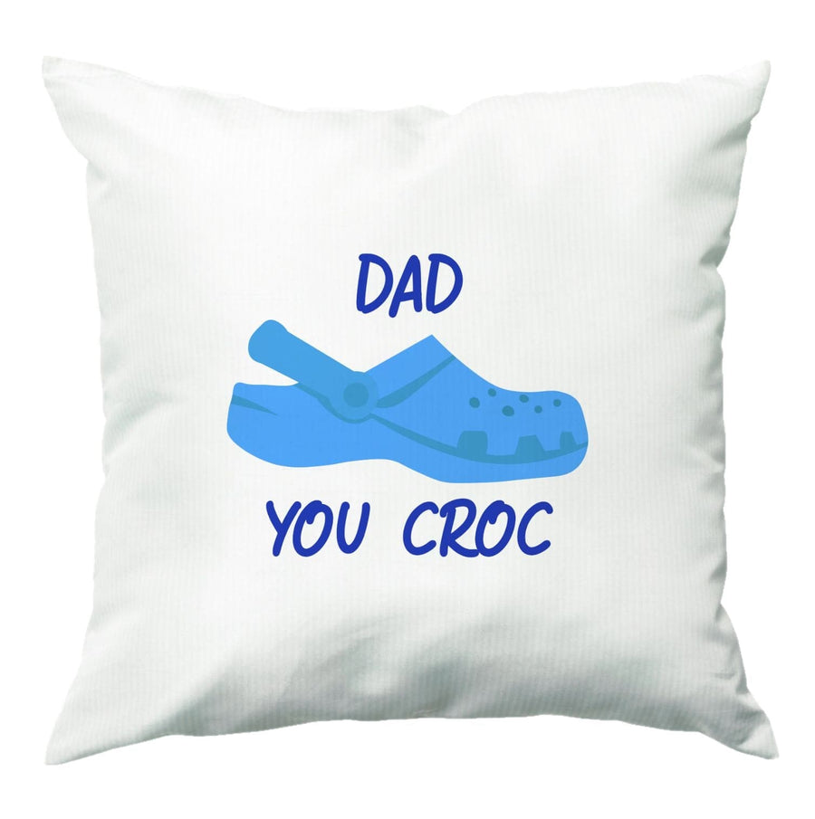 You Croc - Fathers Day Cushion