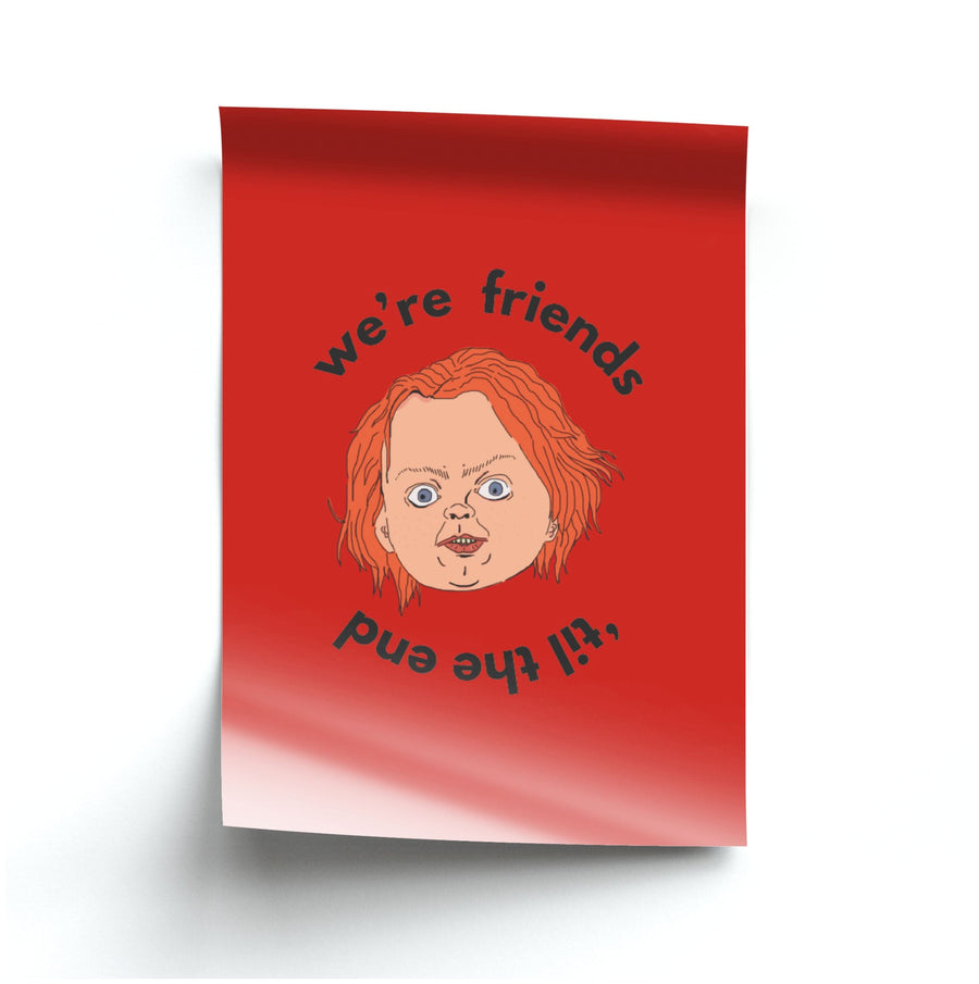 We're Friends 'til the end - Chucky Poster