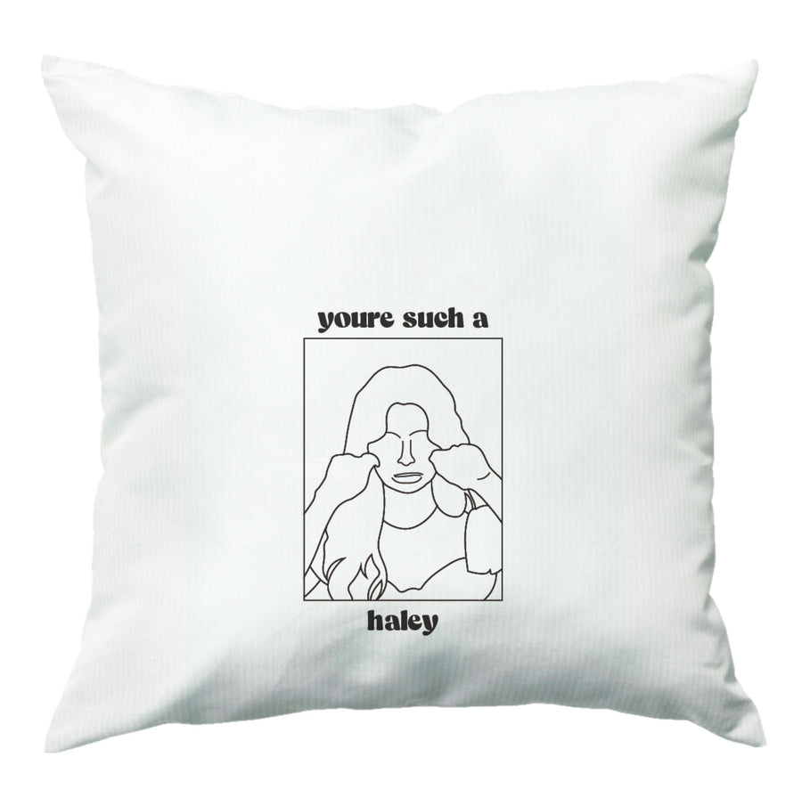 You're Such A Haley - Modern Family Cushion