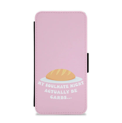 My Soulmate Might Actually Be Carbs Flip / Wallet Phone Case