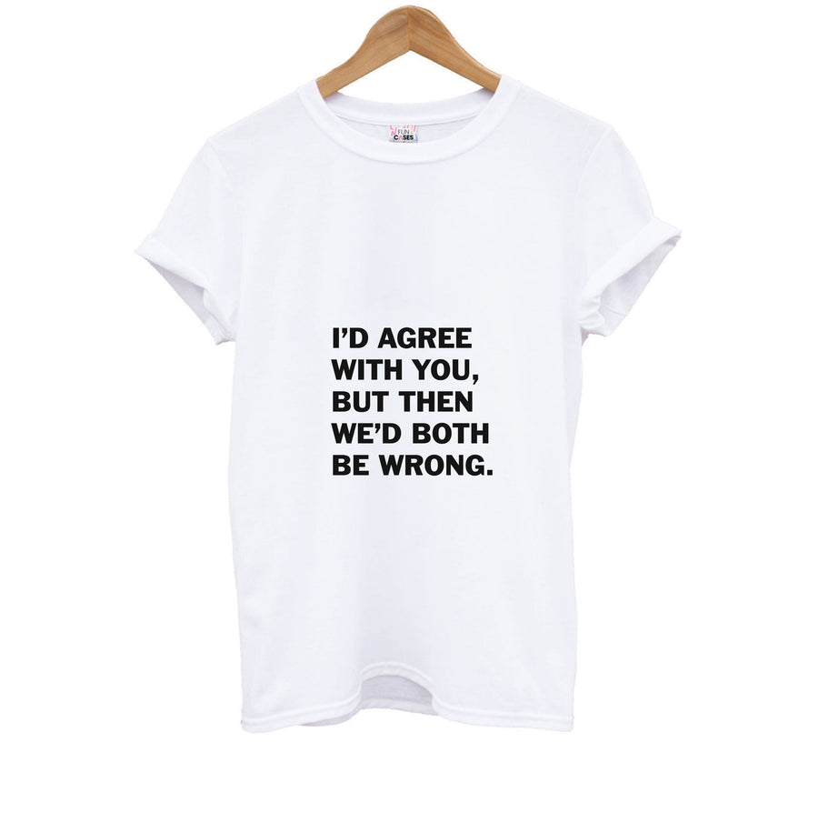 I'd Agree With You - The Boys Kids T-Shirt