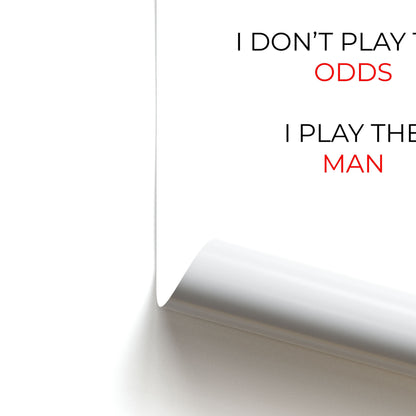 I Don't Play The Odds Poster