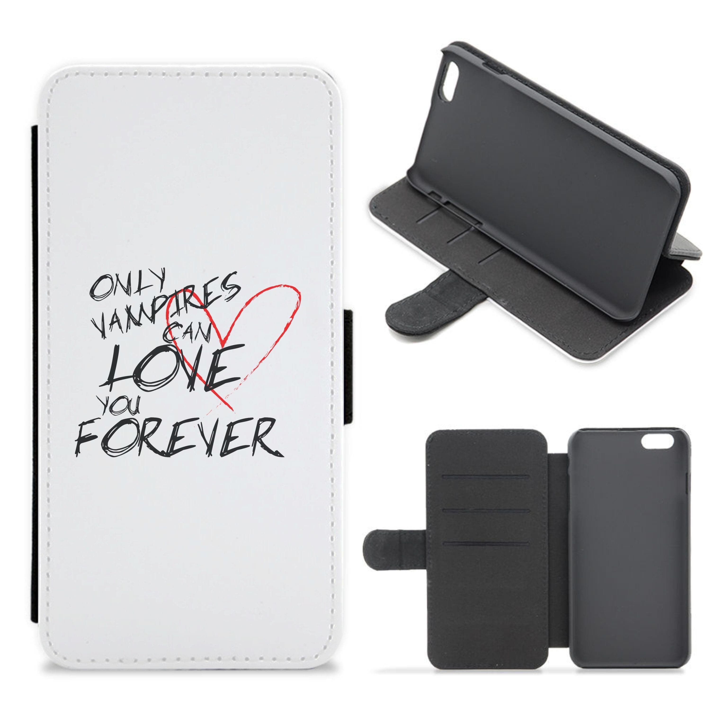 Only Vampires Can Love You Forever - VD Flip / Wallet Phone Case