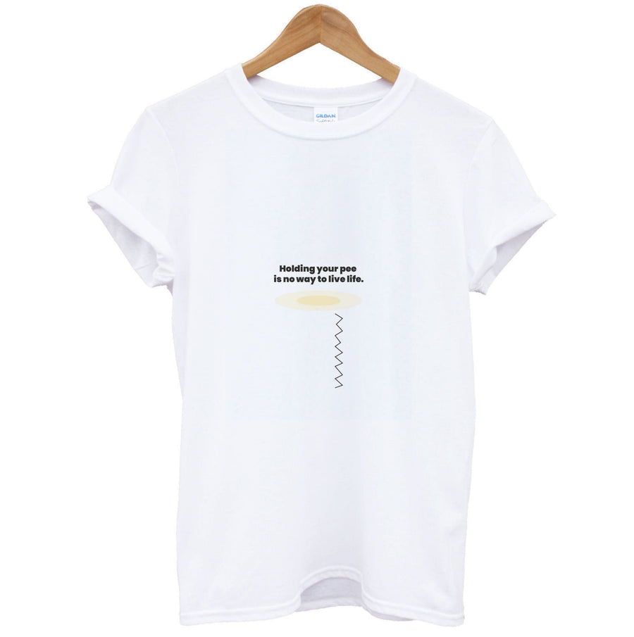 Holding your pee is no way to live life - Kendall Jenner T-Shirt