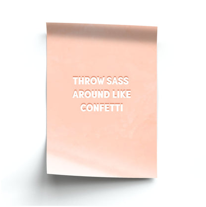 Throw Sass Around Like Confetti Poster