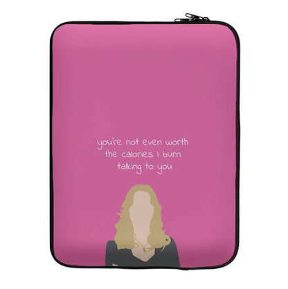 You're Not Even Worth The Calories I Burn Talking To You - VD Laptop Sleeve