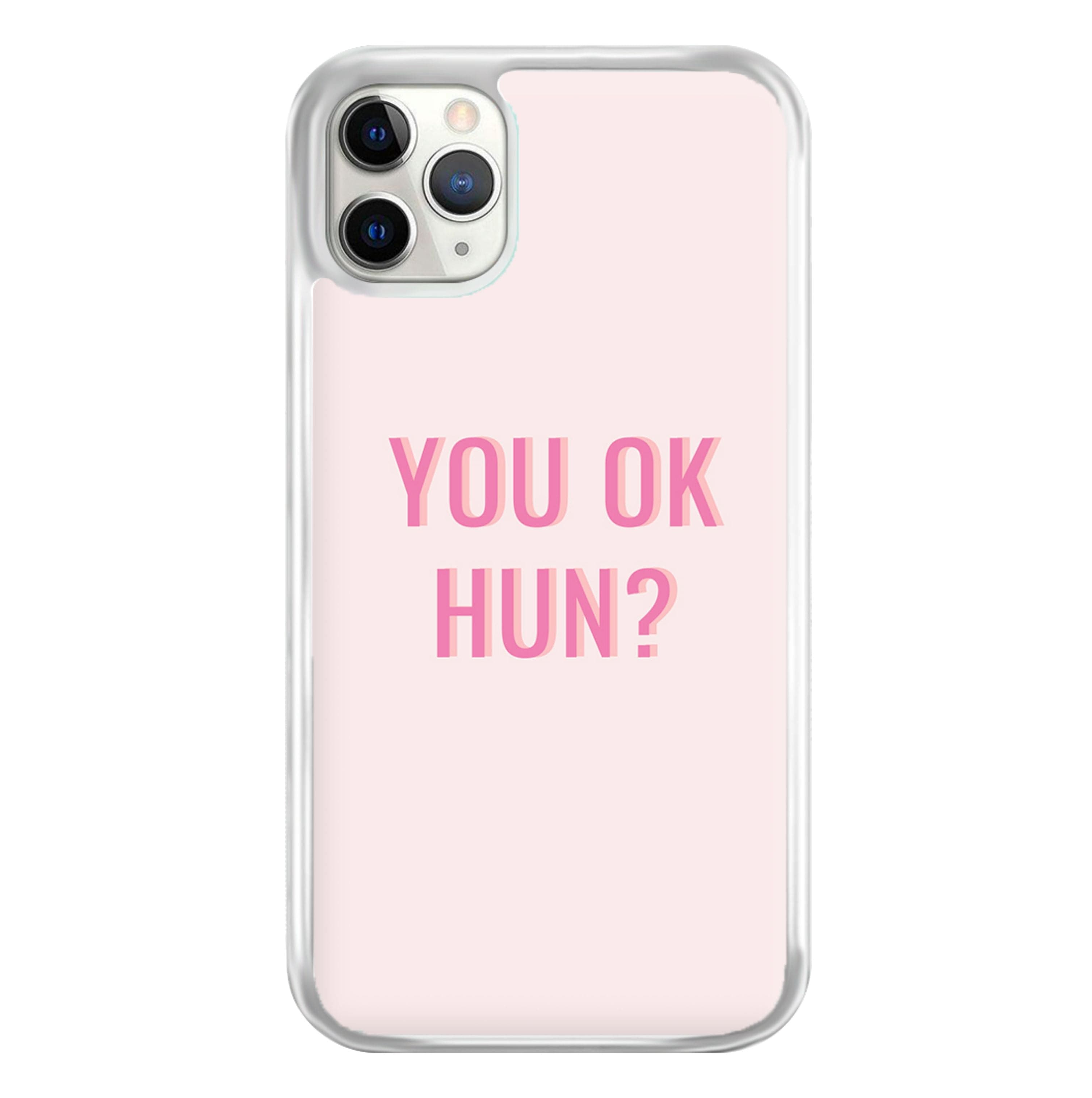 You OK Hun? Phone Case