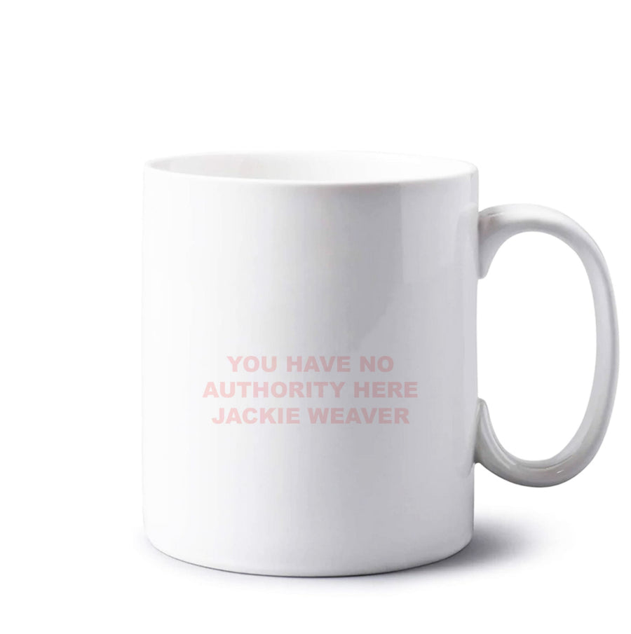 You Have No Authority Jackie Weaver - Pink Mug