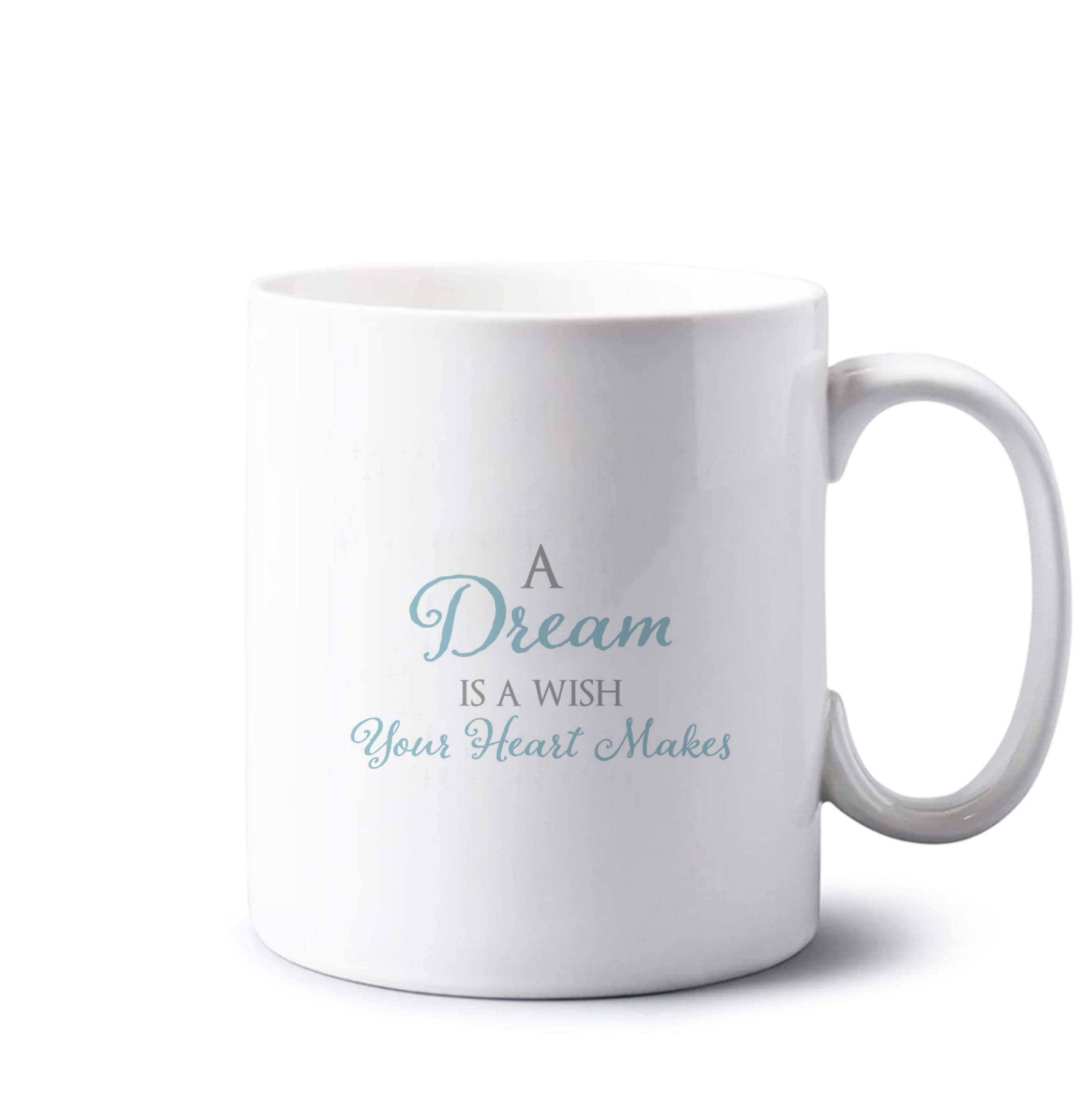 A Dream Is A Wish Your Heart Makes Mug