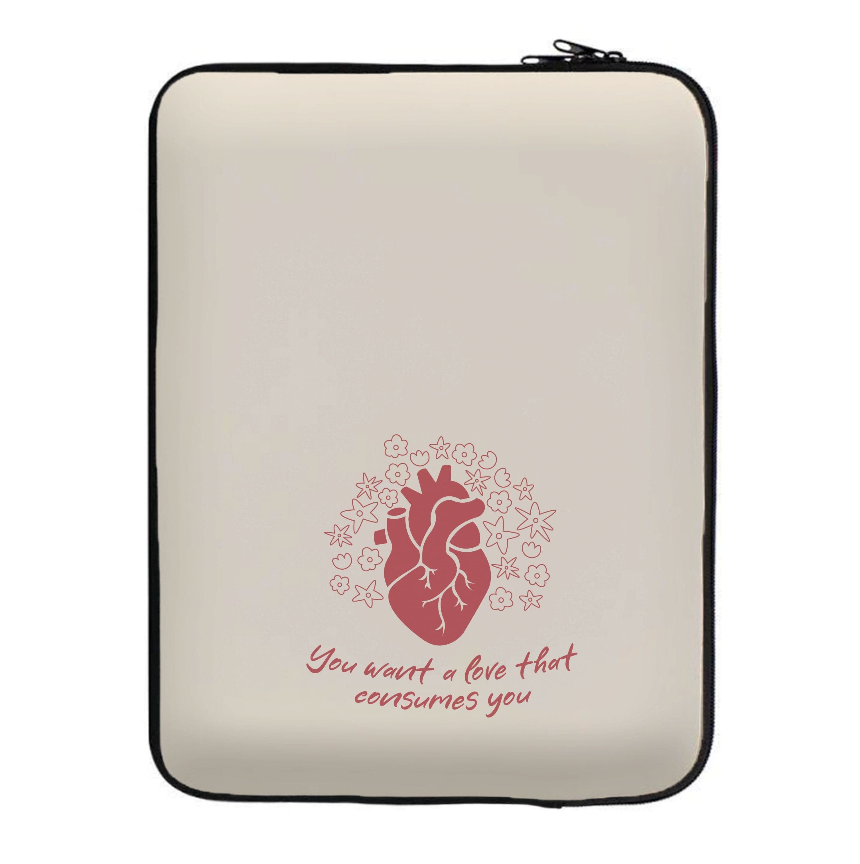 You Want A Love That Consumes You - VD Laptop Sleeve