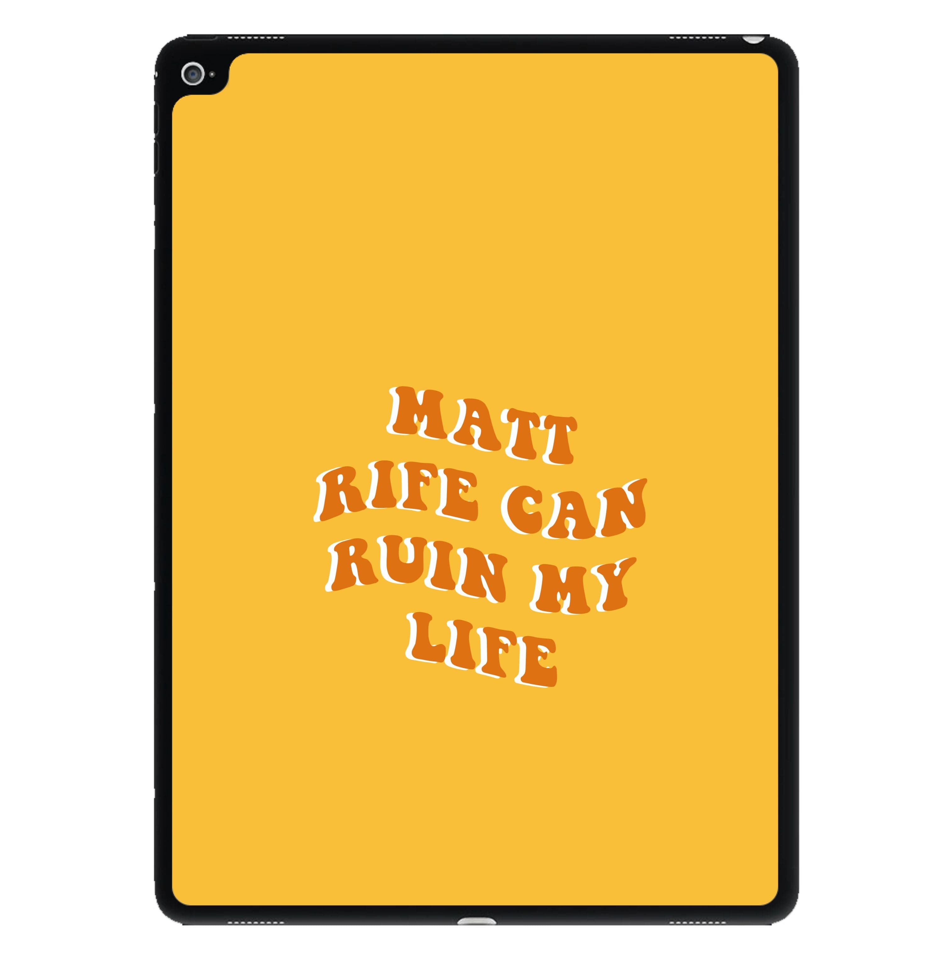 Rife Can Ruin My Life iPad Case