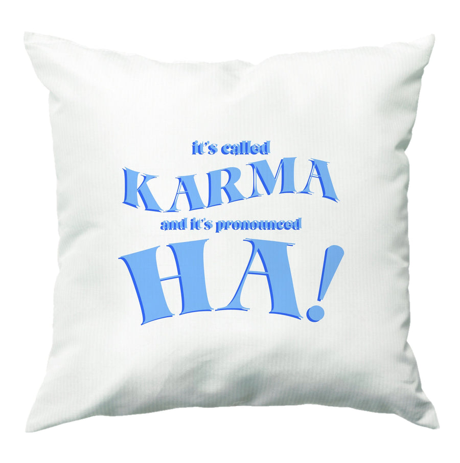 It's Called Karma - Funny Quotes Cushion