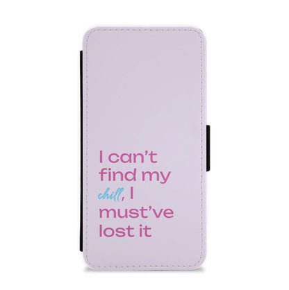 I Can't Find My Chill Flip / Wallet Phone Case