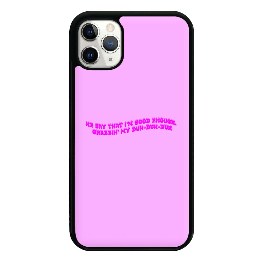 He Say That I'm Good Enough - Ice Spice Phone Case