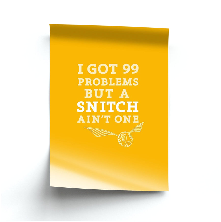 99 Problems But A Snitch Aint One Poster