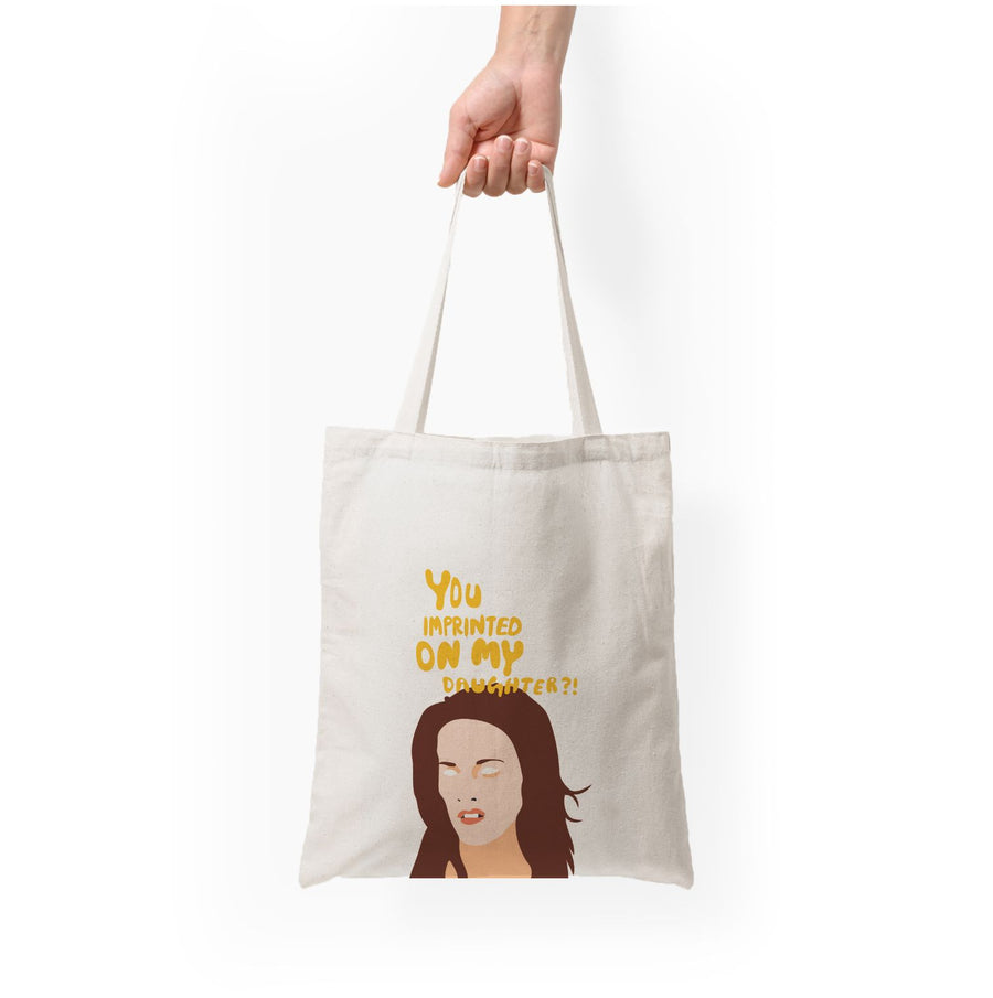 You imprinted on my daughter?! - Twilight Tote Bag