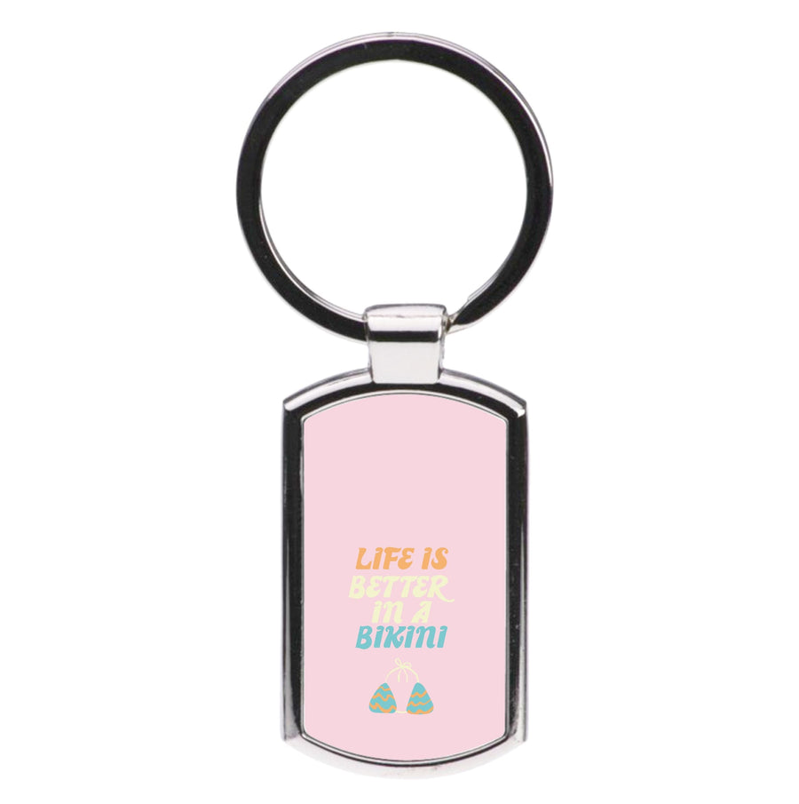 Life Is Better In A Bikini - Summer Quotes Luxury Keyring
