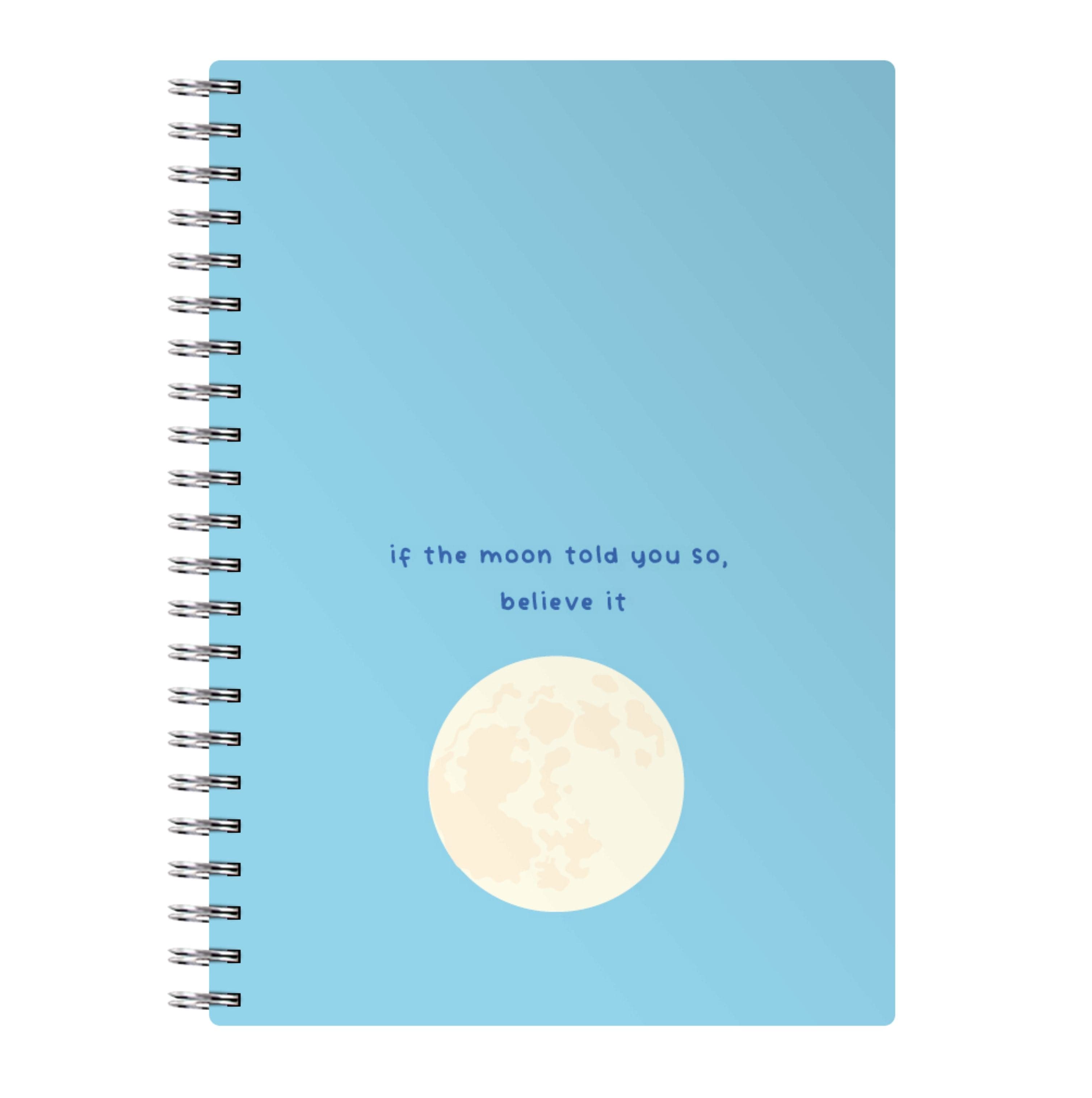 If The Moon Told You So, Believe It Notebook