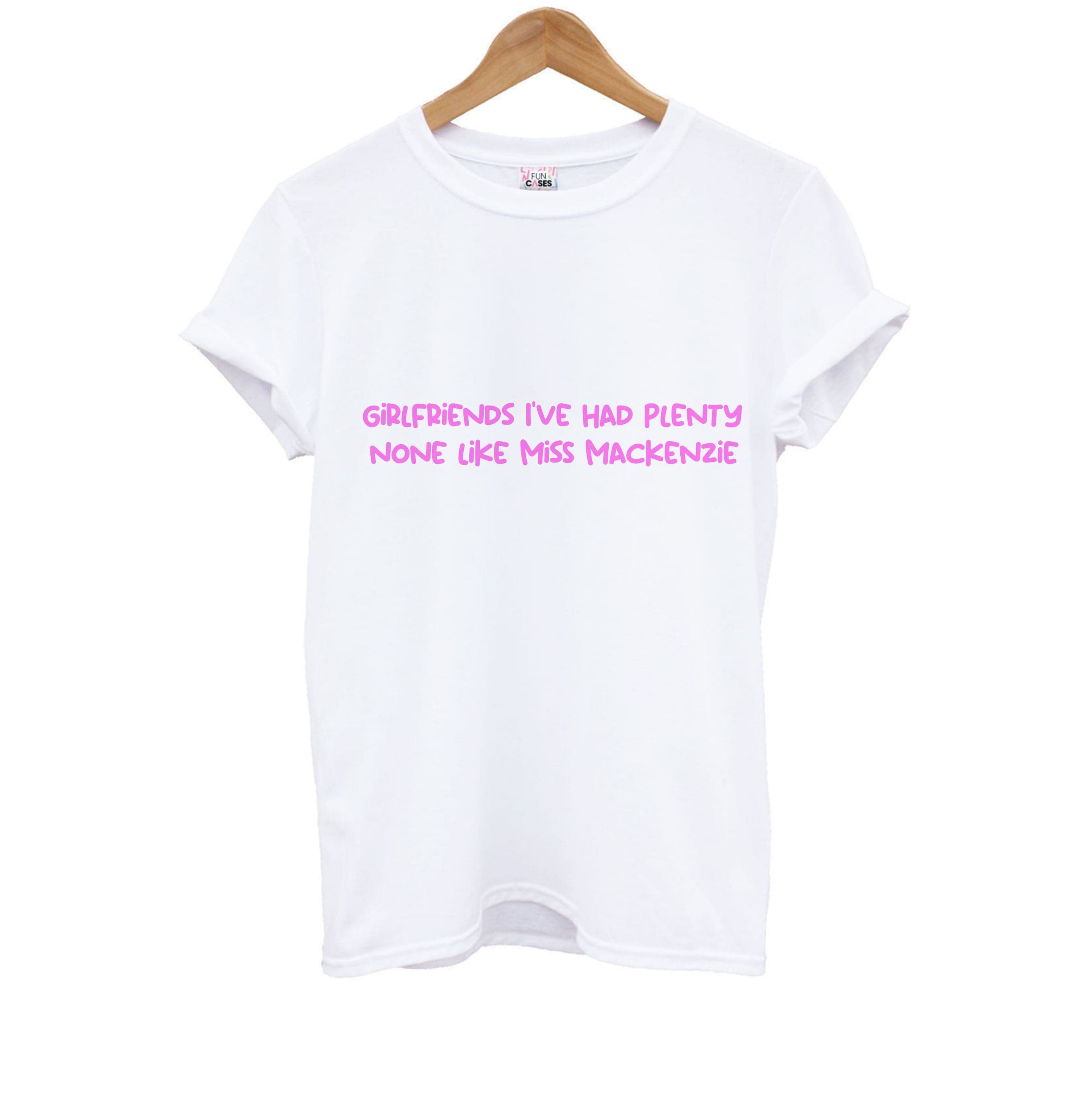 Girlfriends I've Had Plenty None Like Miss Mackenzie - Bust Band Kids T-Shirt