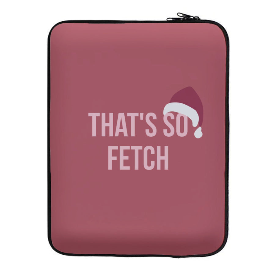 That's So Fetch - Christmas Mean Girls Laptop Sleeve