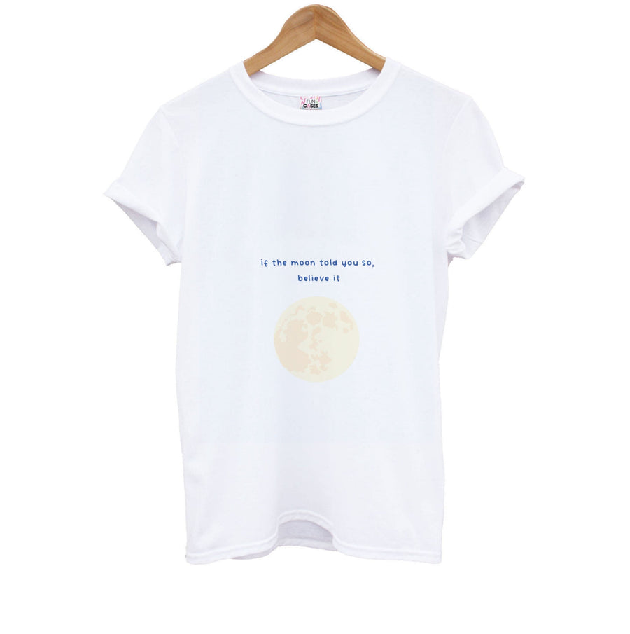 If The Moon Told You So, Believe It - Jack Frost Kids T-Shirt