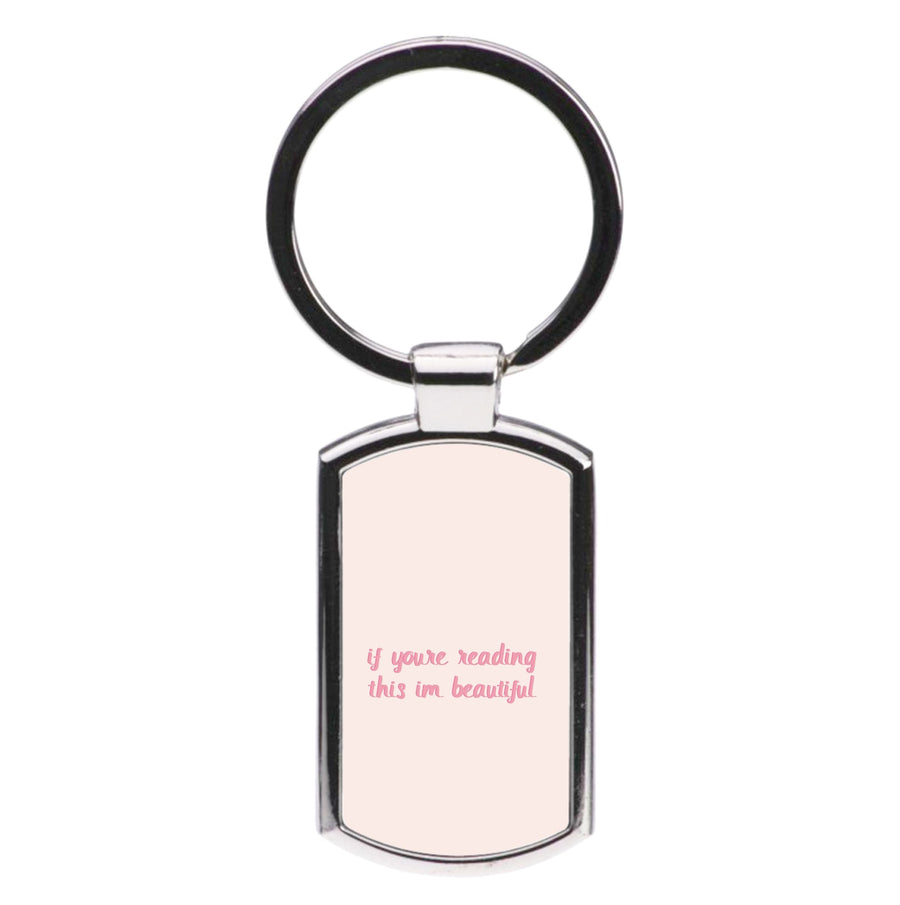 If You're Reading This Im Beautiful - Funny Quotes Luxury Keyring