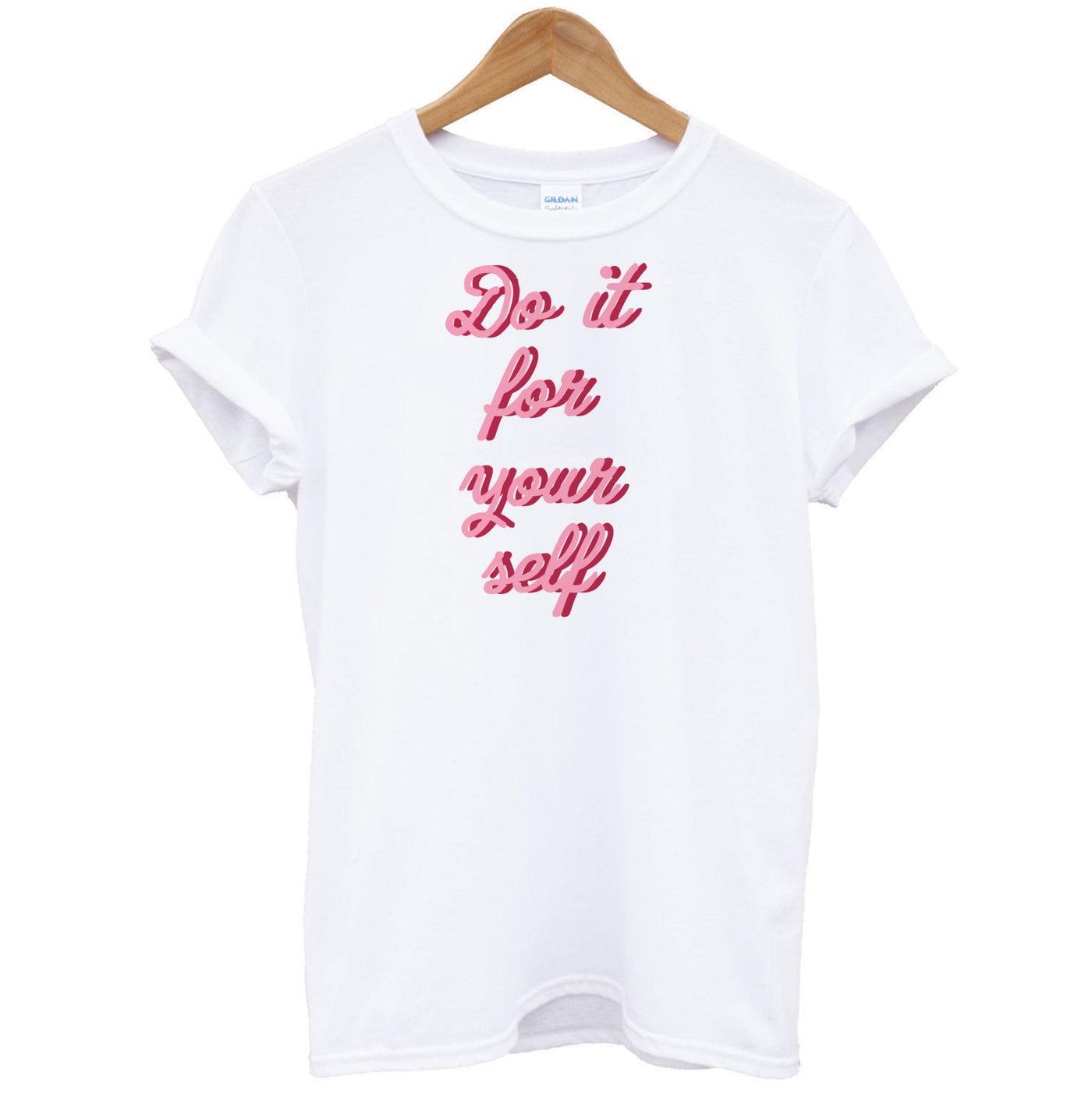 Do It For Your Self - Sassy Quotes T-Shirt
