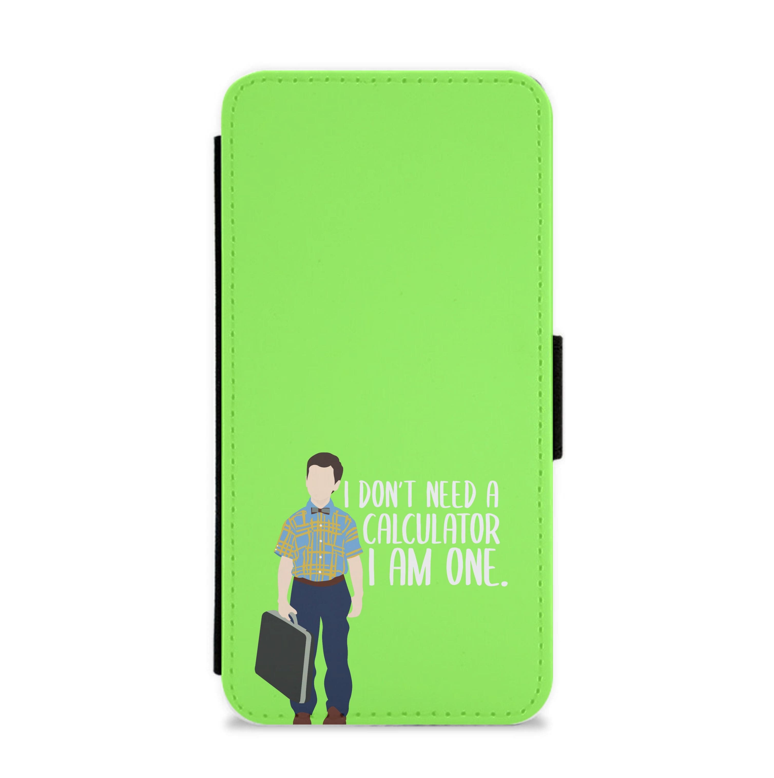 I Don't Need A Calculator - Sheldon Flip / Wallet Phone Case