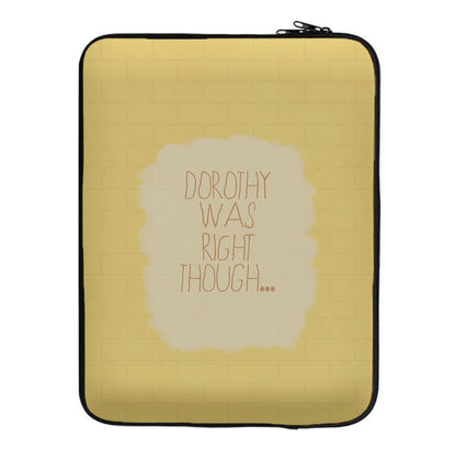 But Dorothy Was Right Though Laptop Sleeve