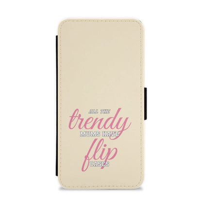 Trendy Mums Have Flip Cases - Mothers Day Flip / Wallet Phone Case