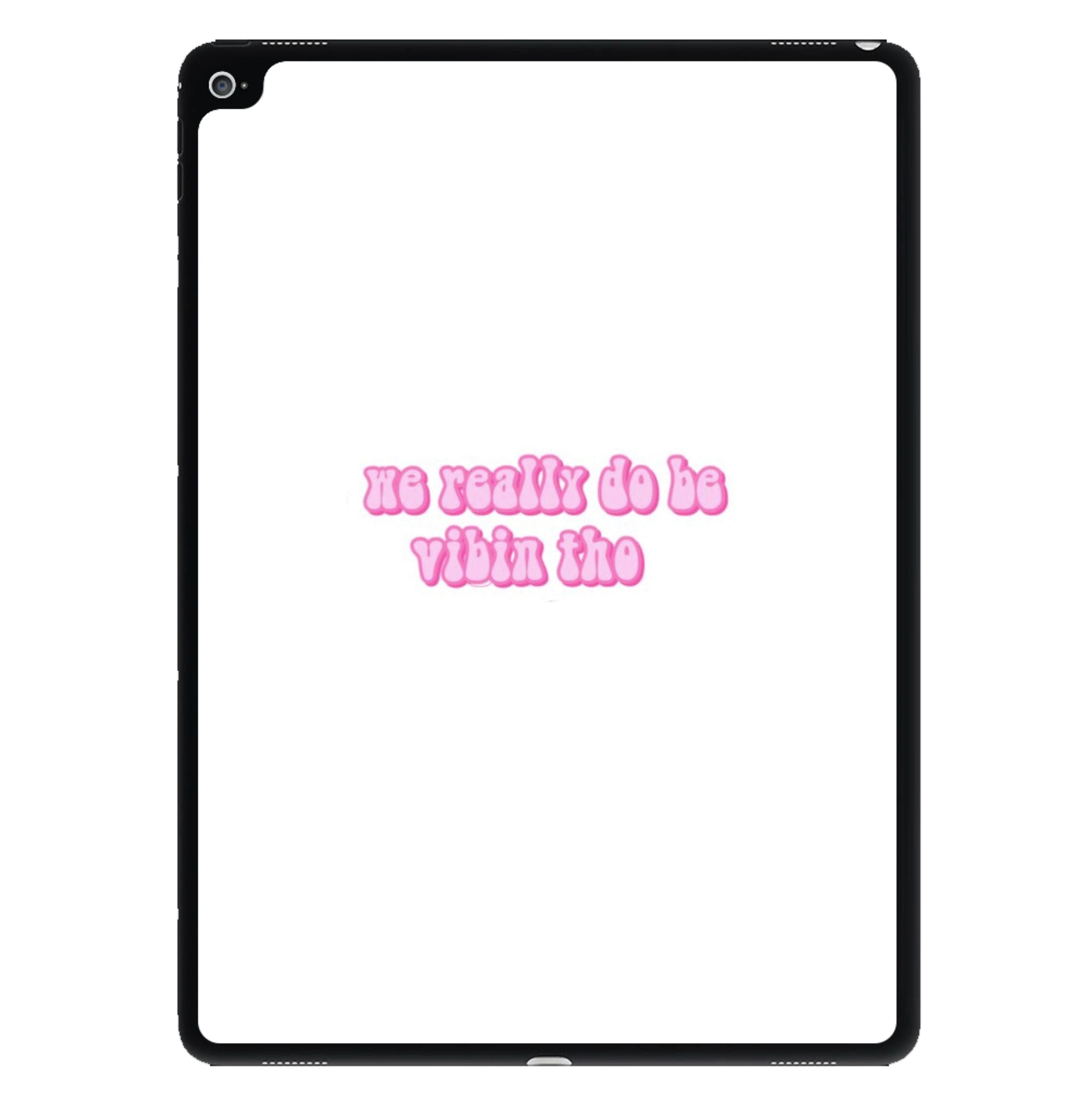 We Really Do Be Vibin Tho - TikTok iPad Case