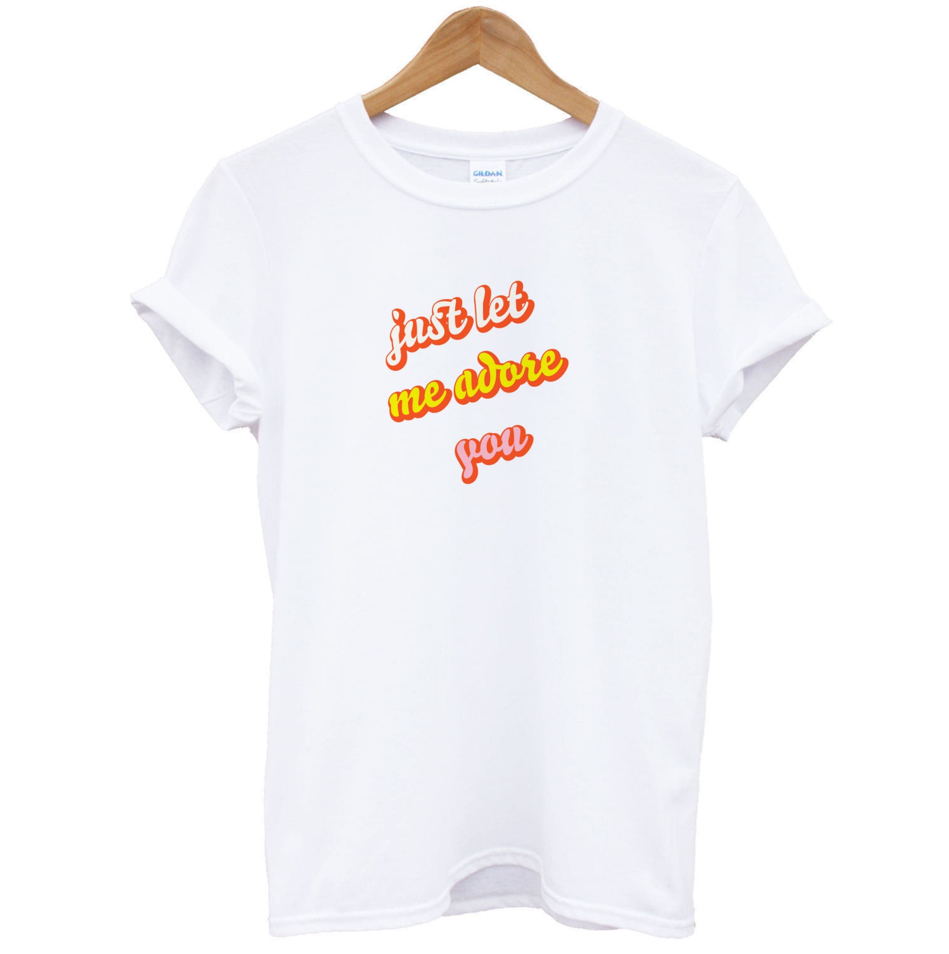 Just Let Me Adore You - Harry T-Shirt