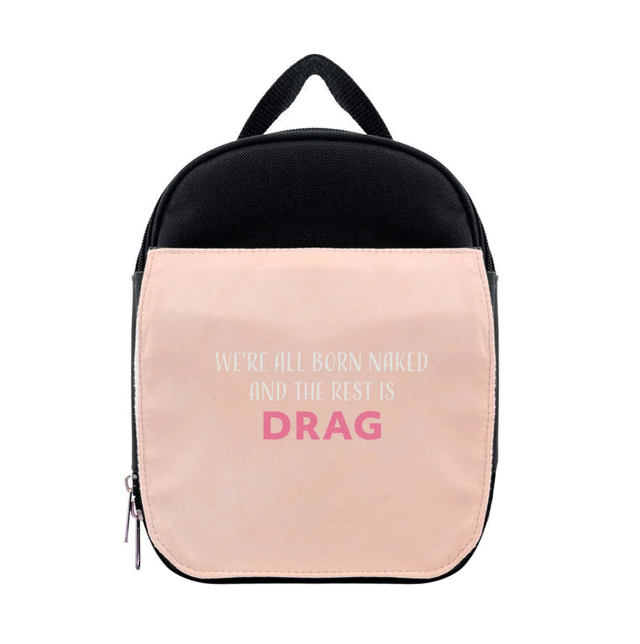 We're All Born Naked And The Rest Is Drag - RuPaul Lunchbox