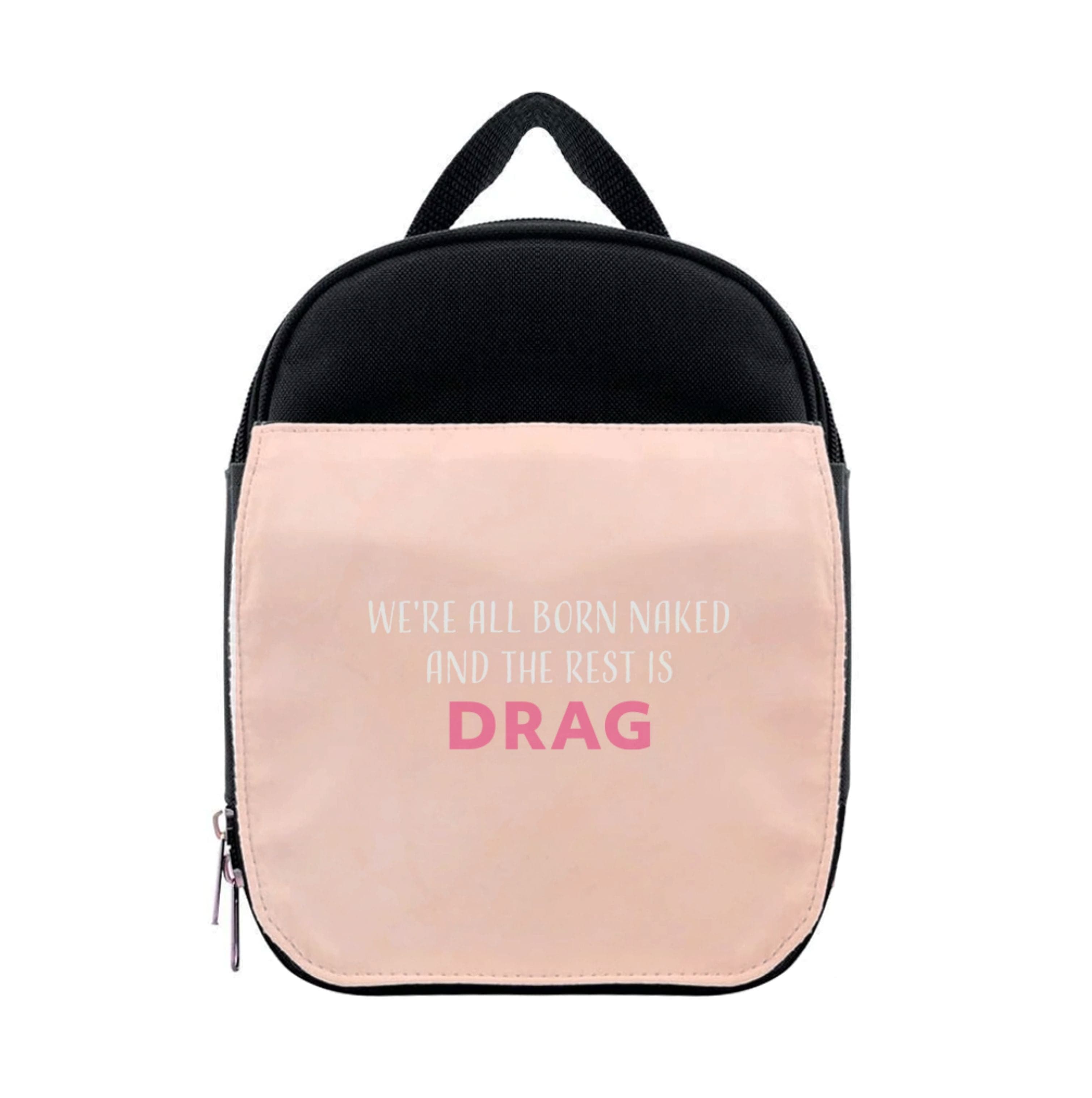 We're All Born Naked And The Rest Is Drag - Drag Queen Lunchbox